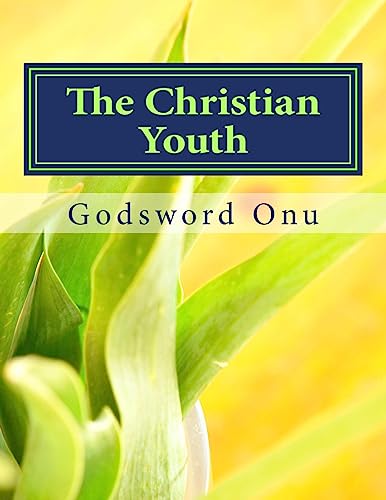 The Christian Youth: Christians In Their Youthful Age - Click to Buy
