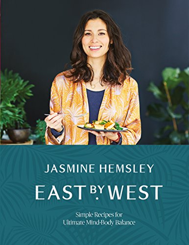 East by West: Simple Recipes for Ultimate Mind-Body Balance - Click to Buy