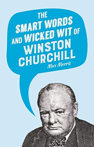 The Smart Words and Wicked Wit of Winston Churchill - Click to Buy
