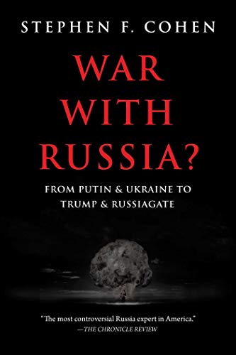 War with Russia?: From Putin & Ukraine to Trump & Russiagate - Click to Buy