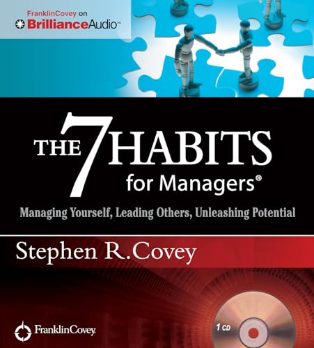 The 7 Habits for Managers: Managing Yourself, Leading Others, Unleashing Potential