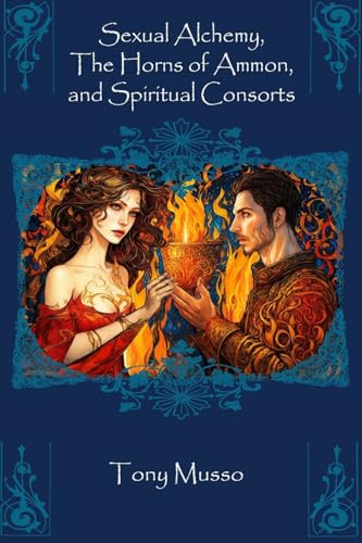Sexual Alchemy, the Horns of Ammon, and Spiritual Consorts - Click to Buy