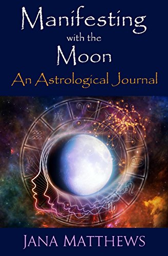 Manifesting with the Moon: An Astrological Journal - Click to Buy