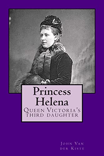 Princess Helena: Queen Victoria's third daughter - Click to Buy
