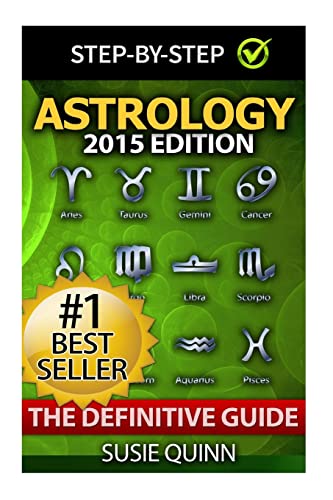 Astrology: The Definitive Guide: Understanding Zodiac Signs, Compatibility, Career, Horoscopes, Star Signs and Relationships - Click to Buy