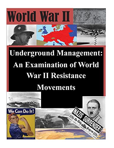 Underground Management: An Examination of World War II Resistance Movements - Click to Buy