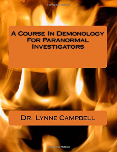 A Course In Demonology For Paranormal Investigators: Work Wiser - Work Safer - Click to Buy