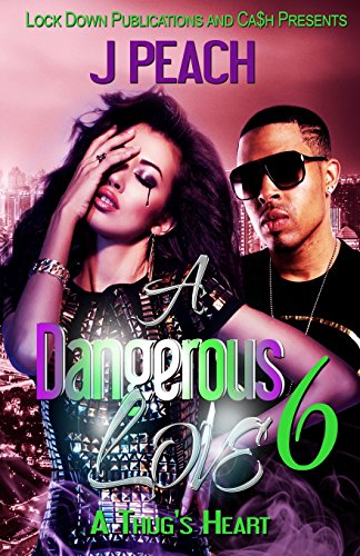 A Dangerous Love 6: A Thug's Heart - Click to Buy