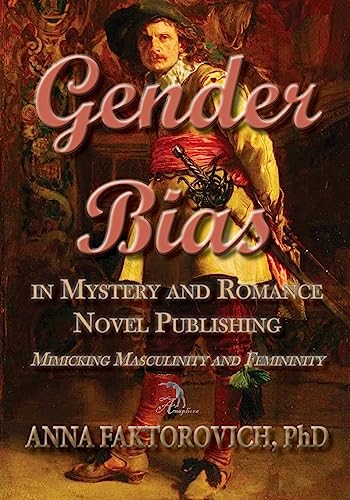 Gender Bias in Mystery and Romance Novel Publishing: Mimicking Masculinity and Femininity - Click to Buy