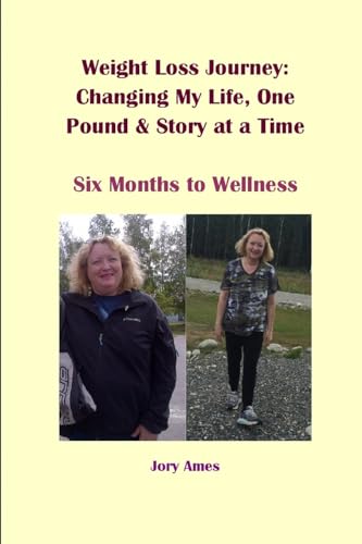 Weight Loss Journey: Changing My Life, One Pound and Story at a Time: Six Months to Wellness - Click to Buy
