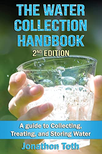 The Water Collection Handbook: A Guide To Collecting, Treating, and Storing Water - Click to Buy