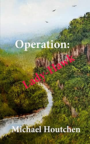 Operation: Lady-Hawk (Thurman “Butch” Landon) - Click to Buy