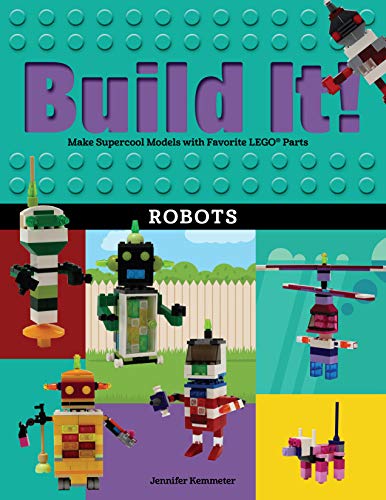 Build It! Robots: Make Supercool Models with Your Favorite LEGO® Parts (Brick Books, 9) - Click to Buy
