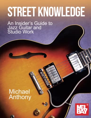 Street Knowledge: An Insider’s Guide to Jazz Guitar and Studio Work