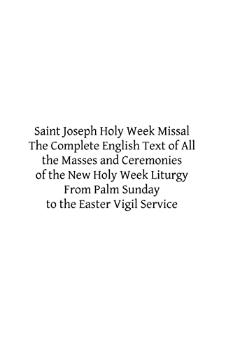 Saint Joseph Holy Week Missal: The Complete English Text of All the Masses and Ceremonies of the New Holy Week Liturgy From Palm Sunday to the Easter Vigil Service - Click to Buy