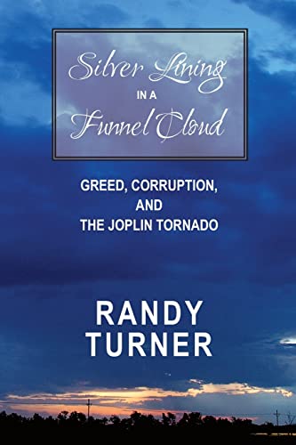 Silver Lining in a Funnel Cloud: Greed, Corruption, and the Joplin Tornado - Click to Buy