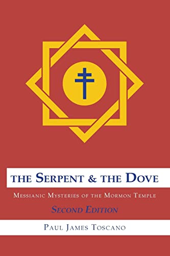 The Serpent and the Dove:: Messianic Mysteries of the Mormon Temple - Click to Buy