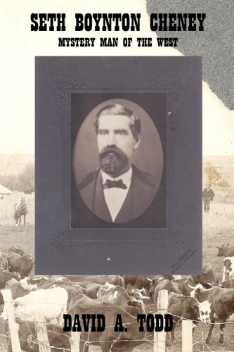 Seth Boynton Cheney: Mystery Man of the West - Click to Buy