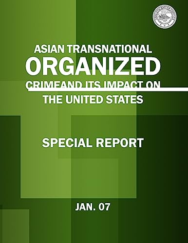 Asian Transnational Organized Crime and its Impact on the United States - Click to Buy