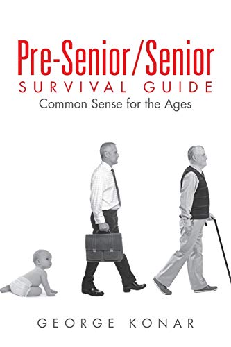Pre-Senior/Senior Survival Guide: Common Sense for the Ages - Click to Buy