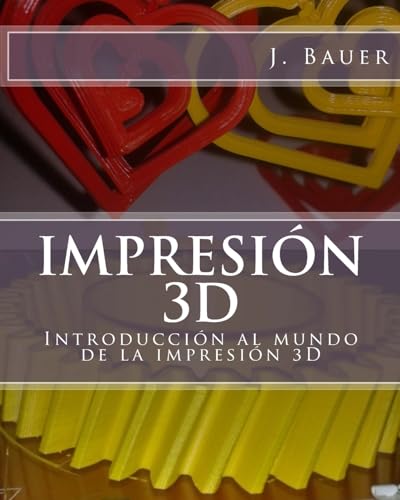 Impresión 3D: Introducción al mundo de la impresión 3D - Click to Buy