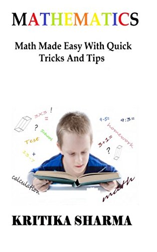 Mathematics: Math Made Easy With Quick Tricks And Tips - Click to Buy