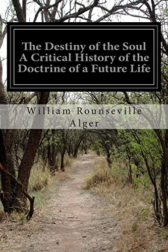 The Destiny of the Soul A Critical History of the Doctrine of a Future Life - Click to Buy
