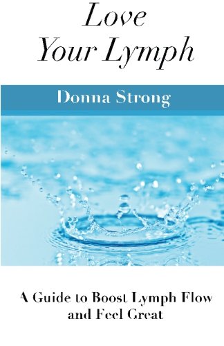 Love Your Lymph: A Guide to Boost Lymph Flow and Feel Great - Click to Buy