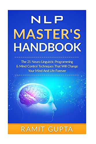 NLP Master's Handbook: The 21 Neuro Linguistic Programming & Mind Control Techniques That Will Change Your Mind And Life Forever - Click to Buy