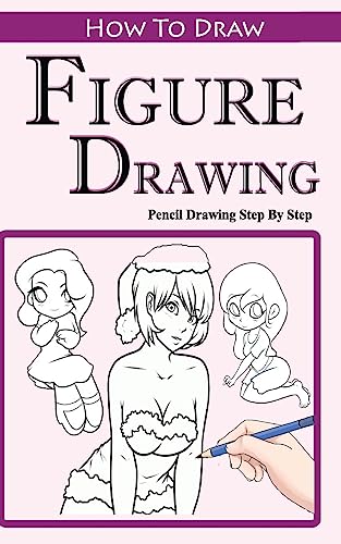 How To Draw Figures : Pencil Drawings Step by Step: Pencil Drawing Ideas for Absolute Beginners - Click to Buy