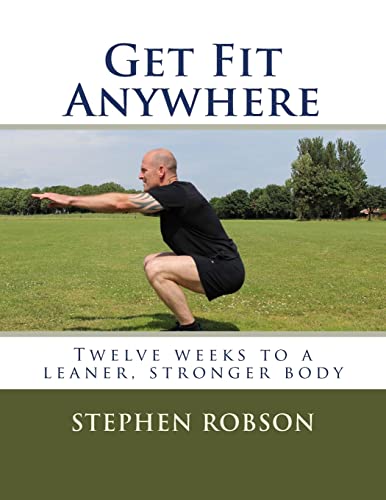 Get Fit Anywhere: Twelve weeks to a leaner, stronger body - Click to Buy