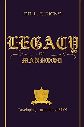 Legacy of Manhood: Developing a male into a MAN - Click to Buy