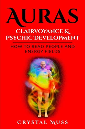 Auras: Clairvoyance & Psychic Development: Energy Fields and Reading People - Click to Buy