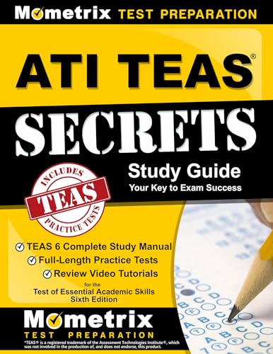 ATI TEAS Secrets Study Guide: TEAS 6 Complete Study Manual, Full-Length Practice Tests, Review Video Tutorials for the Test of Essential Academic Skills, Sixth Edition - Click to Buy