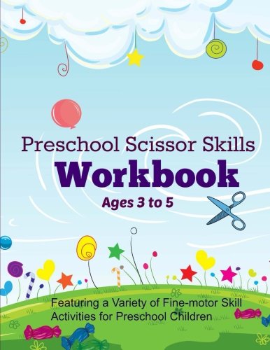 Preschool Scissor Skills Workbook (Ages 3 to 5): Featuring a Variety of Fine-Motor Skills Activities for Preschool Children (Scissor Skills Workbooks-Extra Large, Paperback 8 x 11)