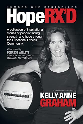 HopeRX'D: A collection of inspirational stories of people finding strength and hope through the Functional Fitness Community
