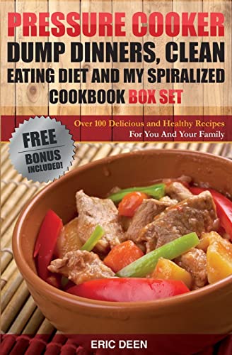 Pressure Cooker: Dump Dinners, Clean Eating and My Spiralized Box Set: Over 100 Delicious and Healthy Recipes For You And Your Family - Click to Buy
