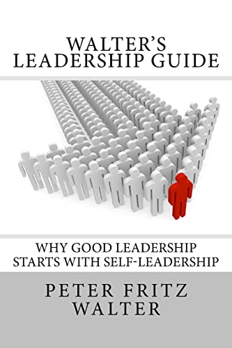 Walter's Leadership Guide: Why Good Leadership Starts With Self-Leadership - Click to Buy