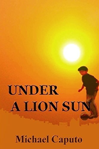 Under a Lion Sun: Chilhood Days of Joy and Sorrow in Old Calabria