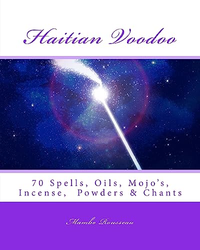 Mambo Rousseau's Haitian Voodoo: A Variety of 70 Voodo Spells, Oils, Mojo's, Incenses, Powders & Chants - Click to Buy