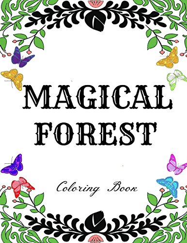 Magical Forest: Creative Therapy Adult Coloring Book: Enchanted Forest, Animals, Birds, Flowers And Stress Relieving Patterns. Printed On Single Sided Pages. - Click to Buy