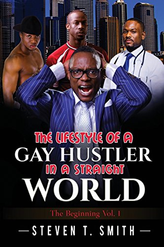 The Lifestyle Of A Gay Hustler In A Straight World: The Beginning: The Beginning - Click to Buy