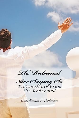 The Redeemed Are Saying So: Testimonials From the Redemed - Click to Buy