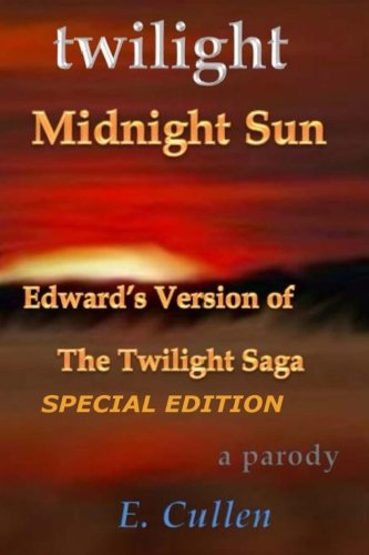 Twilight Midnight Sun: Edward's Version of The Twilight Saga (A Parody) Special Edition - Click to Buy