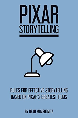 Pixar Storytelling: Rules for Effective Storytelling Based on Pixar's Greatest Films - Click to Buy