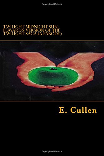 Twilight Midnight Sun: Edward's Version of The Twilight Saga (A Parody) - Click to Buy