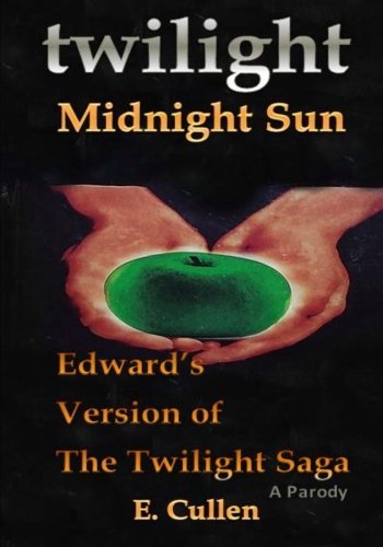 Twilight Midnight Sun: Edward's Version of The Twilight Saga (A Parody) - Click to Buy
