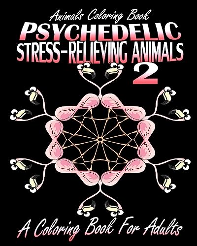 Animals Coloring Book: Psychedelic Stress-Relieving Animals 2 (A Coloring Book For Adults) - Click to Buy