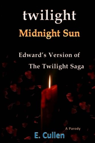 Twilight Midnight Sun: Edward's Version of The Twilight Saga (A Parody) - Click to Buy