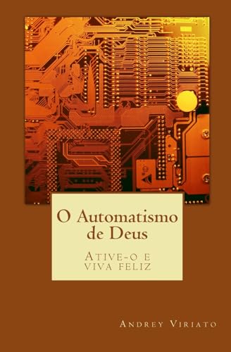 O Automatismo de Deus: Ative-o e viva feliz - Click to Buy